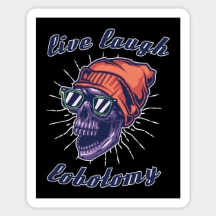 Live laugh lobotomy Sticker